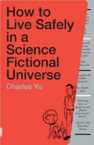 Book cover of Yu's How to Live Safely in a Science Fictional Universe