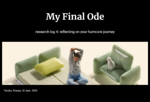 White text on black background: My Final Ode. research log 4: reflecting on your humcore journey. Tanaka, Tatsuya. 20 June. 2023. Center image of miniature sculptures of a person stretching on a bed and a cat sitting on a chair